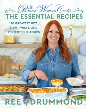 The Pioneer Woman Cooks - The Essential Recipes