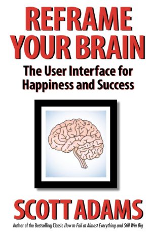 Reframe Your Brain by Scott Adams | Master Your Mindset