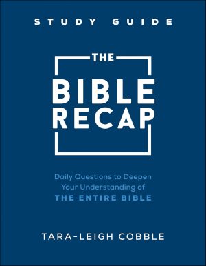 The Bible Recap Study Guide | Tara-Leigh Cobble