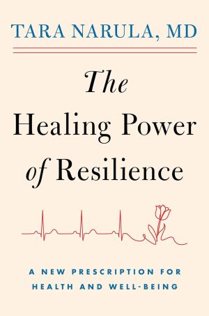 The Healing Power of Resilience by Dr Tara Narula