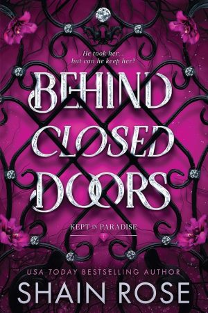 Behind Closed Doors by Shain Rose 