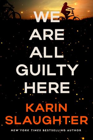 We Are All Guilty Here by Karin Slaughter