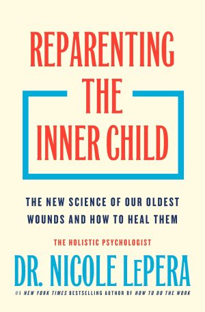 Reparenting the Inner Child by Dr. Nicole LePera