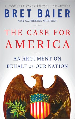 The Case for America by Bret Baier 