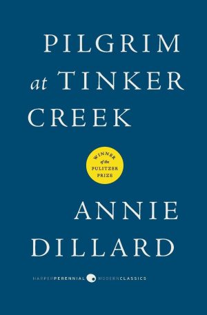 Pilgrim at Tinker Creek by Annie Dillard 