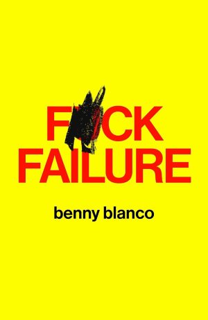 F*ck Failure by Benny Blanco 