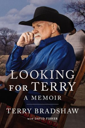 Looking for Terry: A Memoir by Terry Bradshaw