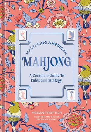 Mastering American Mahjong by Megan Trottier 